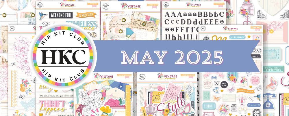 May 2025 Hip Kits for Scrapbooking, Card Making and Papercrafting Reveal
